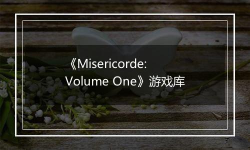 《Misericorde: Volume One》游戏库